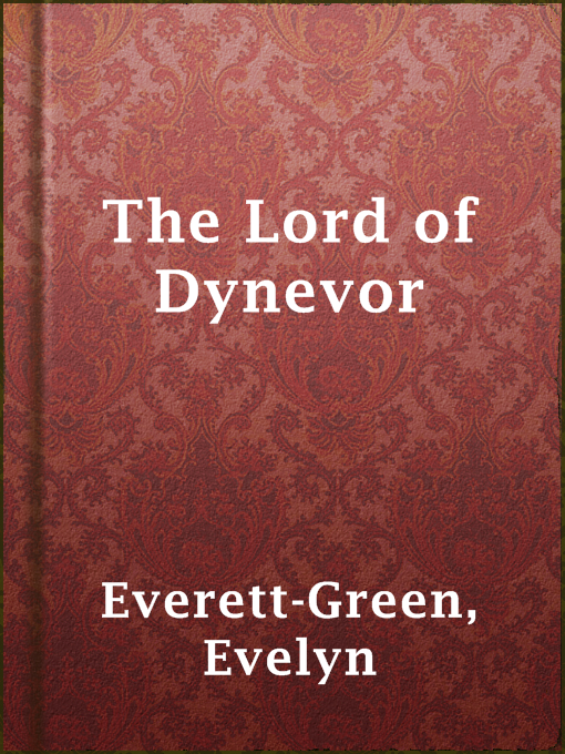 Title details for The Lord of Dynevor by Evelyn Everett-Green - Available